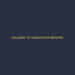 Calgary to Vancouver Movers - Calgary, AB, Canada