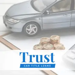 Trust Car Title Loans - Folsom, CA, USA