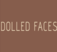 Dolled Faces - London, Greater London, United Kingdom